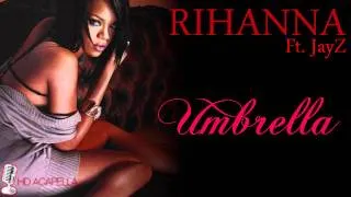 Rihanna Ft. JayZ - Umbrella (Almost Studio Acapella) + Download (HD)