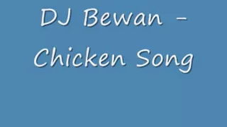 DJ Bewan - Chicken Song (Full Version)