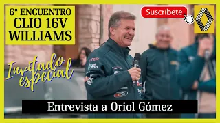 ENTREVISTA A ORIOL GÓMEZ | 6a TROBADA CLIO 16V-WILLIAMS + RENAULT CLÁSICOS 2024