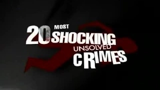 Documentaries Film - Top 20 Most Shocking Unsolved Crimes