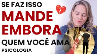 MANDE EMBORA Quem Faz Isso! Como Terminar Um Relacionamento Mesmo Gostando da Pessoa. Marcia Guidini