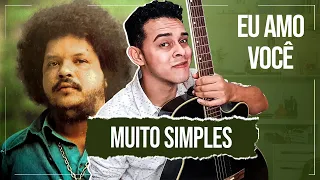 Como Tocar Eu Amo Você No Violão Simplificada - Tim Maia