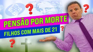 Pensão para filhos com mais de 21 anos