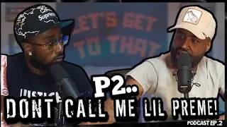 LETS GET TO THAT PODCAST EP.2 “P2: DON'T CALL ME LIL PREME"