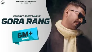 G Khan ft Garry Sandhu | Gora Rang (Full Video Song ) | Ar Deep | Fresh Media Records