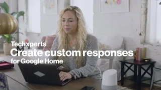 Create Custom Responses for Google Home | Techxperts | Verizon