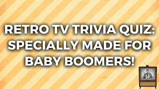 Are You A Baby Boomer? Test Your Memory With This Retro TV Trivia Quiz!