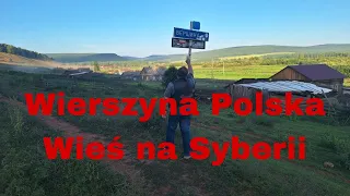 Część 6 podróży! Wierszyna Polska wieś na Syberii.