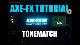AXE FX 3 TUTORIAL - TONEMATCH (Modeling a Helix Modeling an Amp)