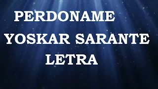 Yoskar Sarante - Perdoname (Letra) ᴴᴰ