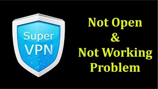 How To Fix Super VPN App Not Open Problem Android & Ios || How To Fix Super VPN App Not Working