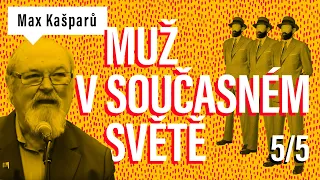 Muž v současném světě – Max Kašparů (5/5): Muž a strach