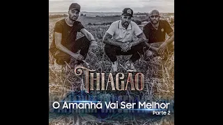 Thiagao  - O Amanhã Vai Ser Melhor, Pt 2  -