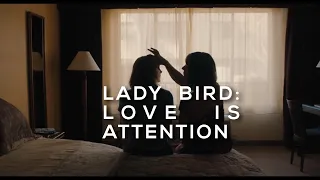 Lady Bird: Love is Attention