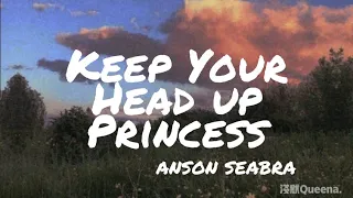 【英繁中字】Keep Your Head Up Princess by Anson Seabra