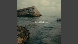 Jesus Called My Name