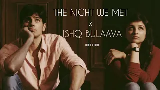 The Night We Met x Ishq Bulaava (Full Version) | Lord Huron, Sanam Puri | øddkidd Mashup