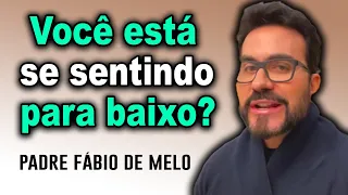 VOCÊ ESTÁ SE SENTIDO PARA BAIXO HOJE? ASSISTA A ESSA BELA REFLEXÃO DO PADRE FABIO DE MELO