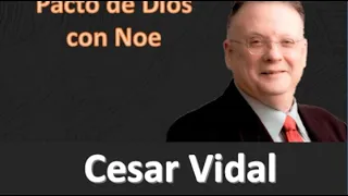 Cesar Vidal - Pacto de Dios con Noe