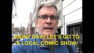 Rainy Day? I Went to a Local Comic Book Show.