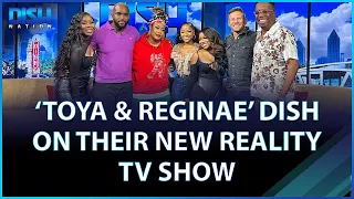 'Toya & Reginae' Dish About Their New Reality TV Show!