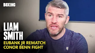 "Eubank Jr Is Delusional!" - Liam Smith