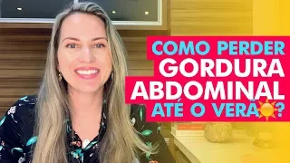 Como perder GORDURA ABDOMINAL até o VERÃO? - Nutricionista Jaciara Petry