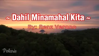 Renz Verano ~ DAHIL MINAMAHAL KITA ~ (video lyrics) |Polaris