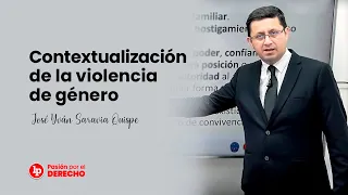 Contextualización de la violencia de género | Yván Saravia Quispe