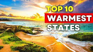 Top 10 WARMEST States to Live in America. | Travel Video