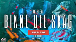 OG Beeza - Binne Die Skag [Afrikaans Drill[ )Official Audio) CDQ🔥🔥