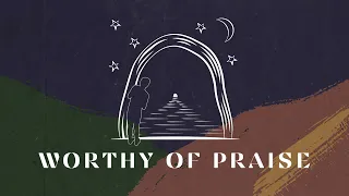 The Vigil Project - Worthy of Praise (feat. The Dwell) [OFFICIAL LYRIC VIDEO]