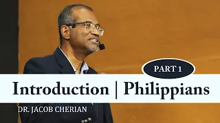 Introduction & Philippians 1:1 - 26 | PART -1 | Jacob Cherian | SABC
