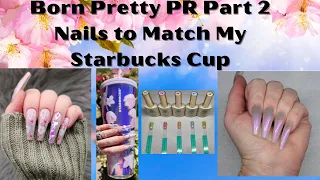 Born Pretty PR Pt 2 | Matching My Nails To My Starbucks Cup🌸 | HEMA Free Polishes@bornprettyofficial