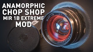 Mir 1B 37mm f/2.8 Extreme Mod - Anamorfake! Anamorphic Lens Look