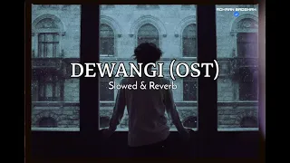 DEWANGI (OST) Slow & Reverb By Rohaan