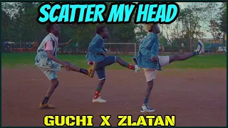 Guchi - Scatter My Head feat. Zlatan (Official Dance Video) DANCE FEDERATION AFRICA