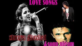 LOVE SONGS shreya ghoshal  & sonu nigam