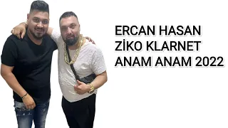ERCAN HASAN & ZİKO KLARNET 2022 - ANAM ANAM  ORK ERDJANLAR