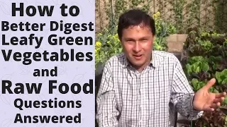 How to Better Digest Leafy Green Vegetables & Raw Food Q&A