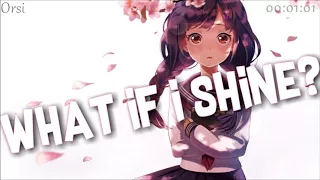 Nightcore - What If I Shine [Lyrics]