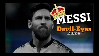 Lionel Messi -Devil Eyes- Skills & Goals - 2018-2019 - HD