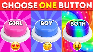 Choose One Button! 🤑 GIRL or BOY or BOTH Edition 💙❤️🌈