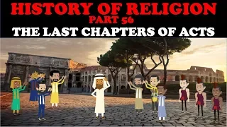 HISTORY OF RELIGION (Part 56): THE LAST CHAPTERS OF ACTS