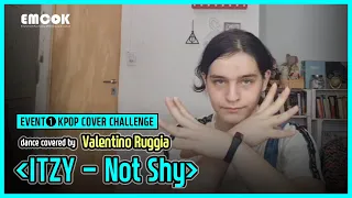 EMCOK | EVENT #1 KPOP COVER CHALLENGE (DANCE) | Valentino Ruggia | ITZY - Not Shy