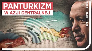 Panturkizm napędza ambicje Turcji w Azji Centralnej