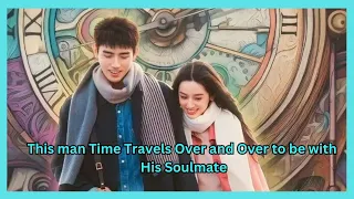 This Guy Time-Travels for Girlfriend's Heart! 🕰️💘" I Yesterday Once More Movie Recaps #movierecap