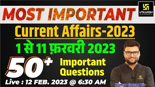 01 - 11 February 2023 Current Affairs Revision | 50+ Most Important Questions | Kumar Gaurav Sir