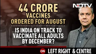 Is India On Track To Vaccinate All Adults By December? | Left, Right & Centre