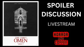 THE FIRST OMEN SPOILER DISCUSSION